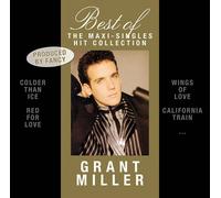 Grant Miller - Best of Grant Miller: the Maxi-Singles Hit Collection