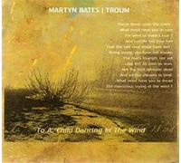 [ CD ] Martyn Bates | Troum - [ CD ] Martyn Bates | Troum: To A Child Dancing In The Wind