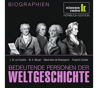 CD WISSEN - Bedeutende Personen der Weltgeschichte - J. W. von Goethe / W. A. Mozart / Maximilien de Robespierre / Friedrich Schiller, 1 CD