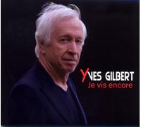 CD Yves Gilbert Je Vis Encore