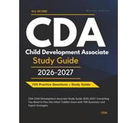 CDA Child Development Associate Study Guide 2026-2027: Everything You Need to Pass the Infant Toddler Exam with 700 Questions and Expert Strategies