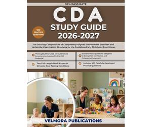 CDA STUDY GUIDE 2026-2027: An Exacting Compendium of Competency-Aligned Discernment Exercises and Verisimilar Examination Simulacra for the Fastidious Early Childhood Practitioner