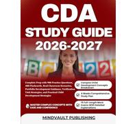 CDA STUDY GUIDE 2026-2027: Complete Prep with 900 Practice Questions, 400 Flashcards, Real Classroom Scenarios, Portfolio Development Guidance, ... and Practical Child Development Strategies