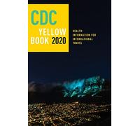 CDC Yellow Book 2020: Health Information for International Travel