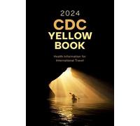 CDC Yellow Book 2024: Health Information for International Travel (CDC Health Information for International Travel)