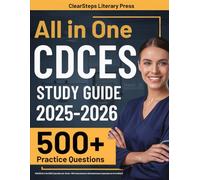 CDCES Exam Prep: UPDATED All-in-One CDCES Study Guide with Review + 600 Practice Questions with Detailed Answer Explanations for the Certified ... Specialist Exam (4 Full-Length Tests)