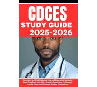 CDCES Study Guide 2025-2026: Complete Certified Diabetes Care and Education Specialist Exam Prep Book with 500+ Practice Questions, Full-Length Practice Tests, and In-Depth Answer Explanations