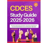 CDCES Study Guide 2025-2026: Test Prep with Practice Questions and Answer Explanations for the Certified Diabetes Care and Education Specialist