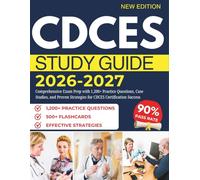 CDCES STUDY GUIDE 2026-2027: Comprehensive Exam Prep with 1,200+ Practice Questions, Case Studies, and Proven Strategies for CDCES Certification Success