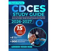 CDCES Study Guide: Ace the Certified Diabetes Care and Education Specialist Exam with In-Depth Content Review, Expert Strategies + 900 Q&As with Answer Explanations (6 Full-Length Tests)