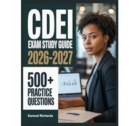 CDEI Exam Study Guide 2026-2027: Comprehensive Material Overview, Practice Test Set, Answer Keys, and Detailed Explanations