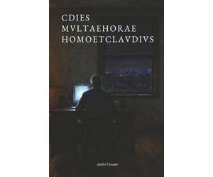 CDIES MVLTAEHORAE HOMOETCLAVDIVS: The company that doesn't bother. Someone who doesn't tire. One hundred days. - The human & the Cláudio: A companhia que não chateia. Alguém que não cansa. Cem dias.