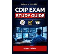 CDIP EXAM STUDY GUIDE 2026: Complete Clinical Documentation Integrity Prep with Practice Questions and In-Depth Explanations