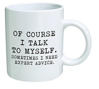 CDJ- Mugs Funny Mug 11 oz - of Course I Talk to Myself. Sometimes I Need Expert Advice - Men & Women, Him or Her, Mom, Dad, Brother, Sister - Valentine's Day, Boyfriend, Girlfriend, Husband or Wife ..
