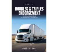 CDL Doubles and Triples Endorsement Study Guide 2026: Plain-English Lessons, 250+ Practice Questions with Answer Explanations, and 3 Full-Length Tests ... and Triples (T) Endorsement (Haul Pass)