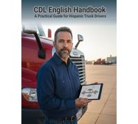 CDL English Handbook: A Practical Guide for Hispanic Truck Drivers