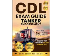 CDL Exam Guide: Tanker Endorsement: Loaded with 150 Practice Questions to Help You Study Smarter and Pass Your Tanker Test