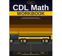 CDL Math Workbook: 2026-2027 Edition: Real-World Practice Problems for Weight Limits, Axle Math, Hours of Service, Fuel MPG & Pre-Trip Numbers (Caliber Print Works CDL Exam Prep Series)