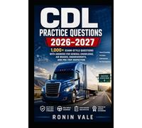 CDL Practice Questions 2026-2027: 1,000+ Exam-Style Questions with Answers for General Knowledge, Air Brakes, Endorsements, and Pre-Trip Inspection