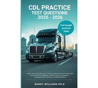 CDL PRACTICE TEST QUESTIONS 2025-2026: WITH OVER 500 REALISTIC EXAM QUESTIONS WITH DETAILED EXPLANATION GENERAL KNOWLEDGE , AIR BRAKES , COMBINATION VEHICLES & ENDORSMENTS