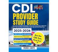CDL PROVIDER STUDY GUIDE 2025-2026: The Latest and Easiest Prep System to Pass Your License Exam; 3000+ Real DMV Style Questions, Visual Guides, Expert Tips and Smart Study Plans