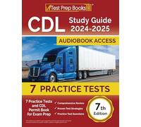 CDL Study Guide 2024-2025: Practice Tests and CDL Permit Book for Exam Prep: [7th Edition]: 7 Practice Tests and CDL Permit Book for Exam Prep [7th Edition]