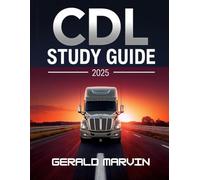 CDL Study Guide 2025-2026: Complete Preparation for the Commercial Driver’s License Exam with Up-to-Date Rules, Practice Questions, Endorsements, and Test-Taking Tips