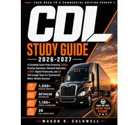 CDL Study Guide 2026-2027: A Complete Exam Prep Featuring 1,000+ Practice Questions, Detailed Rationales, 1,100+ Digital Flashcards, and 20 Full-Length Tests for Commercial Motor Vehicle Success