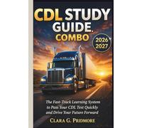 CDL STUDY GUIDE COMBO: The Fast-Track Learning System to Pass Your CDL Test Quickly and Drive Your Future Forward