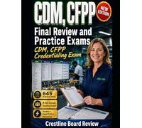 CDM, CFPP FINAL REVIEW AND PRACTICE EXAMS: CDM, CFPP CREDENTIALING EXAM PRACTICE WITH BOARD-STYLE TESTS, RETAKES, AND RAPID DRILLS