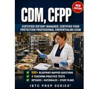 CDM, CFPP for Working Foodservice Managers: Prep for the Certified Dietary Manager, Certified Food Protection Professional Credentialing Exam