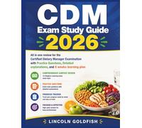CDM Exam Study Guide 2026: All in one review for the Certified Dietary Manager Examination with Practice Questions, Detailed explanations, and 8 weeks learning plan