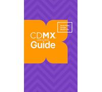 CDMX Guide: Seven Paths through Mexico City