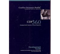 CDP 360 Managing Conflict Dynamics: A Practical Approach: Development Guide (Conflict Dynamics Profile; Assessing Conflict Behavior)