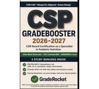 CDR CSP PEDIATRIC NUTRITION GRADEBOOSTER 2026-2027: 1500+ Exam-Grade Questions, Correct Answers, Detailed Explanations, Strategies, - No Crash Course Review Needed