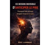 Ce besoin invisible d'anticiper le pire: Pourquoi ton esprit fabrique des scénarios négatifs automatiques