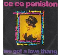 CE CE PENISTON - CE CE PENISTON - WE GOT A LOVE THANG 7in [34008]