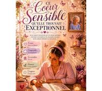 Ce coeur sensible qu'elle trouvait exceptionnel: "Elle disait toujours qu'un coeur sensible pouvait accomplir de grandes choses sans jamais perdre sa douceur."