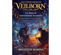 Ce dont se souviennent les morts: L'épilogue épique des Chroniques de Veilborn - Un sombre mystère de sacrifice, de justice et de la dette des vivants envers les morts (Tome 4)