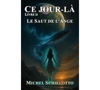 Ce jour-là - Livre II : Le Saut de l'Ange: Space Opera, Aventure, Science-Fiction Spirituelle (Ce Jour-Là - La Trilogie)