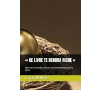 « CE LIVRE TE RENDRA RICHE »: Le livre le plus honnête d’Amazon : pas de secret miracle, juste la vérité. << Si ce livre te rend riche, Appelle-moi >>