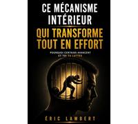 Ce mécanisme intérieur qui transforme tout en effort: La perception mentale biaisée qui rend chaque action lourde