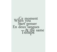 Ce Moment when You Start Penser en Deux Langues at The Same Temps - Notebook & Journal: funny Languages Quotes Perfect English and Frensh Speaker ... Thank Gag Gifts for Women Men Dad Mom.