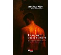 Ce monstre… qui m’a dévoré: Roman autobiographique de Federico Ariu