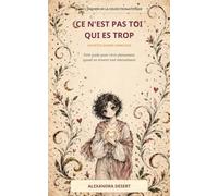 Ce n’est pas toi qui es trop: Petit guide pour vivre pleinement quand on ressent tout intensément (ATYPIQUE - les Petits Guides Complices)