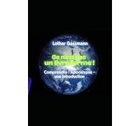 Ce n'est pas un livre fermé !: Comprendre l'Apocalypse - une introduction