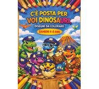 C'E' POSTA PER VOI DINOSAURI: DISEGNI DA COLORARE by ALMA (ALMA RAGAZZI)