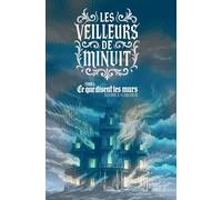Ce que disent les murs: Tome 1 (LES VEILLEURS DE MINUIT)