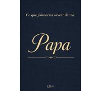 Ce que j’aimerais savoir de toi, Papa: Un livre de mémoire et de transmission, guidé par des questions (Traces de Vie)