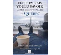 Ce que j’aurais voulu savoir avant de m’installer au Québec